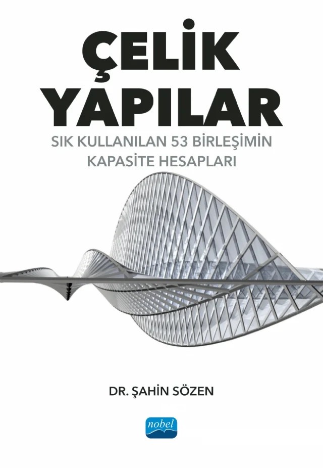 ÇELİK YAPILAR - Sık Kullanılan 53 Birleşimin Kapasite Hesapları – Şahin Sözen – Nobel Akademik Yayıncılık kitap kapağı