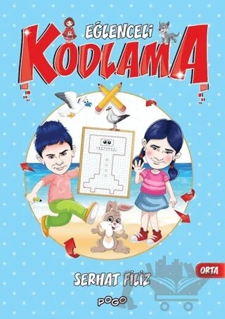 Eğlenceli Kodlama - Orta – Serhat Filiz – Pogo Çocuk kitap kapağı