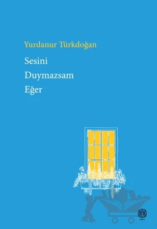 Sesini Duymazsam Eğer – Yurdanur Türkdoğan – Mask Yayınları kitap kapağı