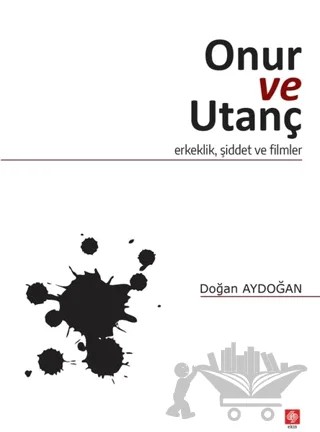 Onur ve Utanç – Doğan Aydoğan – Ekin Basım Yayın kitap kapağı