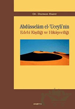Abdüsselam el-’Uceyli’nin Edebi Kişiliği ve Hikayeciliği – Dursun Hazer – Araştırma Yayınları kitap kapağı