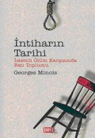 İntiharın Tarihi İstemli Ölüm Karşısında Batı Toplumu – Georges Minois – Dost Kitabevi Yayınları kitap kapağı