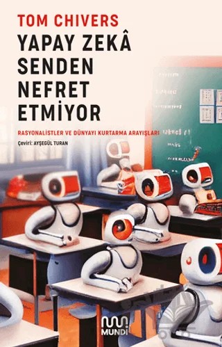 Yapay Zeka Senden Nefret Etmiyor – Tom Chivers – Mundi kitap kapağı