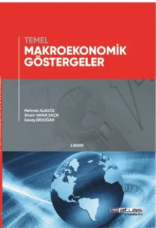 Temel Makroekonomik Göstergeler – Mehmet Alagöz, Sinem Yapar Saçık, Savaş Erdoğan – Atlas Akademi kitap kapağı