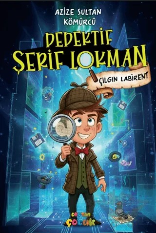 Dedektif Şerif Lokman - Çılgın Labirent – Azize Sultan Kömürcü – Okutan Çocuk kitap kapağı