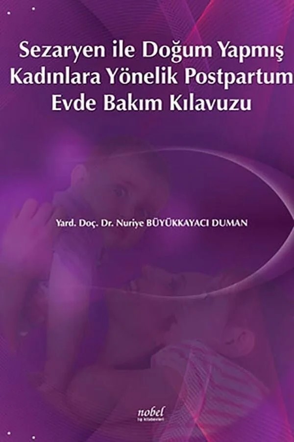 Sezaryen ile Doğum Yapmış Kadınlara Yönelik Postpartum Evde Bakım Kılavuzu – Yard. Doç. Dr. Nuriye Büyükkayacı Duman – Nobel Tıp Kitabevleri kitap kapağı