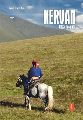 KERVAN - Roman - Die Karawane – Galsan Tschinag – Nobel Yaşam kitap kapağı