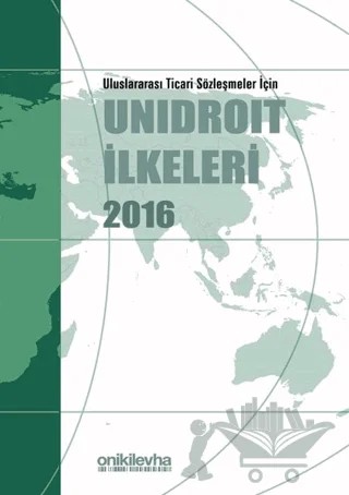 Uluslararası Ticari Sözleşmeler İçin Unidroit İlkeleri 2016 – Kolektif – On İki Levha Yayınları kitap kapağı