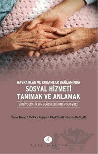 Kavramlar ve Kuramlar Bağlamında Sosyal Hizmeti Tanımak ve Anlamak – Fatma Dağlar, Kenan Karakulak, Ömer Miraç Yaman – Açılım Kitap kitap kapağı