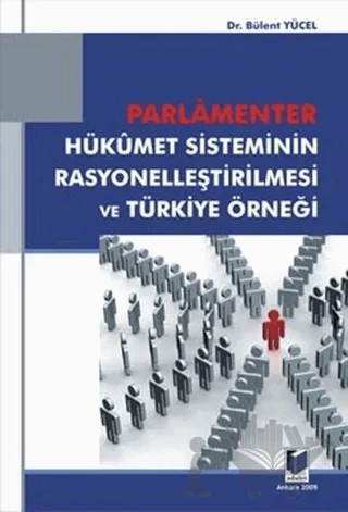 Parlamenter Hükümet Sisteminin Rasyonelleştirilmesi ve Türkiye Örneği – Bülent Yücel – Adalet Yayınevi kitap kapağı