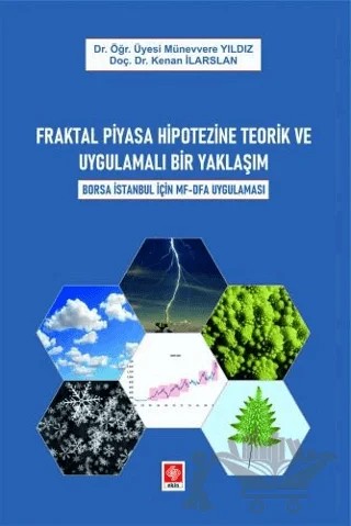Fraktal Piyasa Hipotezine Teorik ve Uygulamalı Bir Yaklaşım Borsa İstanbul İçin Mf-Dfa Uygulaması – Kenan İlarslan, Münevvere Yıldız – Ekin Basım Yayın kitap kapağı