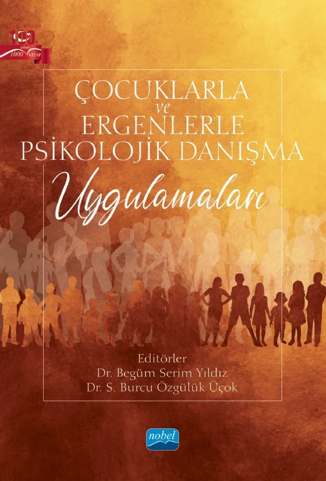 Çocuklarla ve Ergenlerle Psikolojik Danışma Uygulamaları – Begüm Serim Yıldız, Çiğdem Topçu Uzer, Desen Yalım Yaman, Ecem Aşık, İdil Aksöz Efe, Merve Erbay, Nasibe Kandemir Özdinç, Nergis Hazal Yılmaztürk, Nilüfer Koçtürk, Özlem Özel Furtun, S. Burcu Özgülük Üçok, Yusuf Barbüroğlu – Nobel Akademik Yayıncılık kitap kapağı