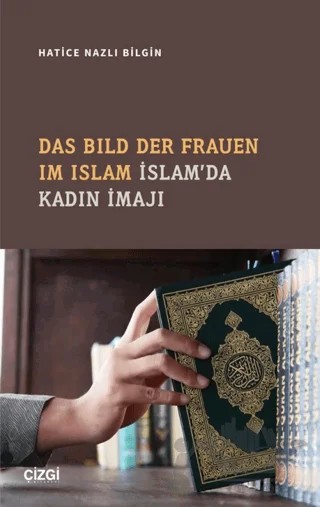 Das Bıld Der Frauen Im Islam İslam'da Kadın İmajı – Hatice Nazlı Bilgin – Çizgi Kitabevi Yayınları kitap kapağı