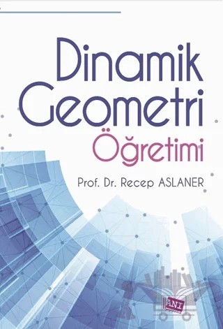 Dinamik Geometri Öğretimi – Recep Aslaner – Anı Yayıncılık kitap kapağı