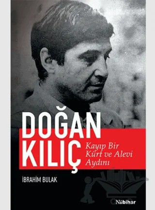 Kayıp Bir Kürt ve Alevi Aydını: Doğan Kılıç – İbrahim Bulak – Nubihar Yayınları kitap kapağı