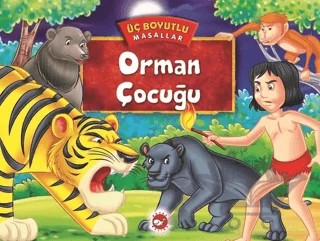 Orman Çocuğu - Üç Boyutlu Masallar – Kolektif – Beyaz Balina Yayınları kitap kapağı