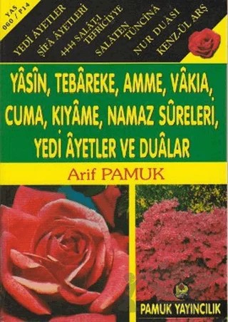 Yasin, Tebareke, Amme, Vakıa, Rahman, Cuma, Duhan, Secde, Kıyame, Namaz Sureleri, Yedi Ayetler ve Dualar (Yas-060) – Arif Pamuk – Pamuk Yayıncılık kitap kapağı