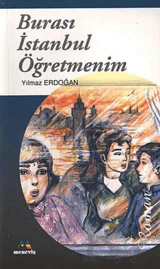 Burası İstanbul Öğretmenim – Yılmaz Erdoğan – Meneviş Yayınları kitap kapağı