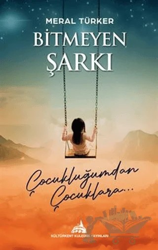 Bitmeyen Şarkı, Çocukluğumdan Çocuklara – Meral Türker – Kültürkent Kuledibi Yayınları kitap kapağı