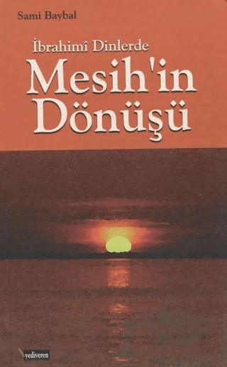 İbrahimi Dinlerde Mesih'in Dönüşü – Mehmet Birekul – Yediveren Kitap (Konya) kitap kapağı