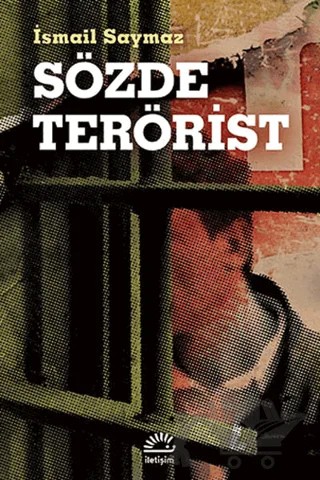 Sözde Terörist – İsmail Saymaz – İletişim Yayınevi kitap kapağı