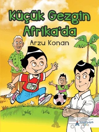 Küçük Gezgin Afrika'da – Arzu Konan – Kayalıpark Çocuk kitap kapağı