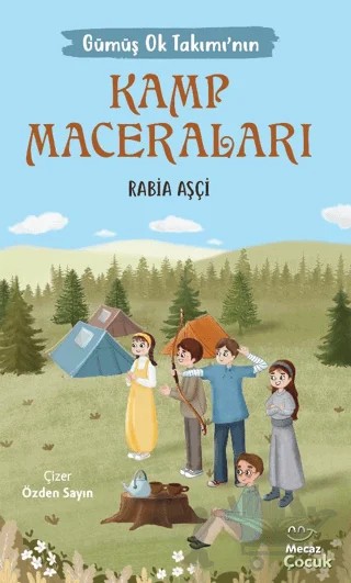 Gümüş Ok Takımının Kamp – Rabia Aşçi – Mecaz Çocuk kitap kapağı