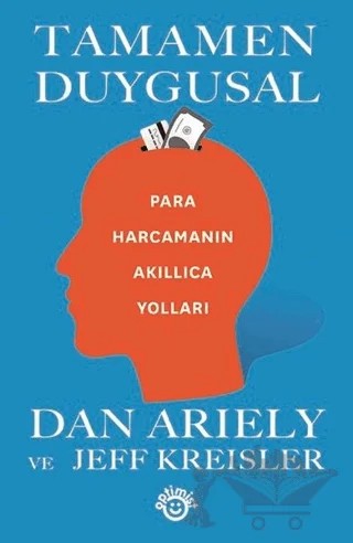 Tamamen Duygusal - Para Harcamanın Akıllıca Yolları – Dan Ariely, Jeff Kreisler – Optimist Kitap kitap kapağı