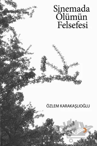 Sinemada Ölümün Felsefesi – Özlem Karakaşlıoğlu – Cinius Yayınları kitap kapağı