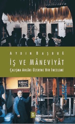 İş ve Maneviyat – Aydın Başbuğ – A Kitap kitap kapağı