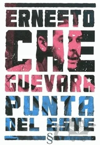 Ernesto Che Guevara Punta Del Este – Ernesto Che Guevara – Everest Yayınları kitap kapağı