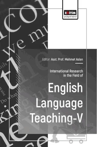 International Research In The Field Of English Language Teaching - 5 – Kolektif – Eğitim Yayınevi - Bilimsel Eserler kitap kapağı