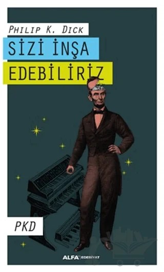 Sizi İnşa Edebiliriz – Philip K. Dick – Alfa Yayınları kitap kapağı