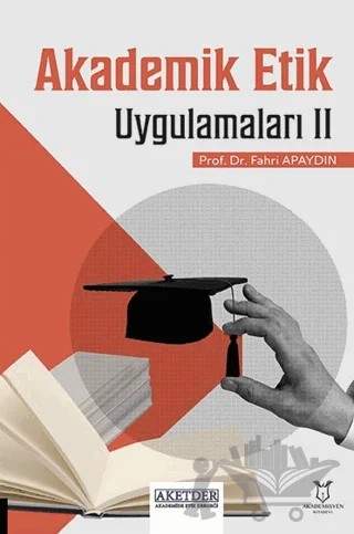 Akademik Etik Uygulamaları II – Fahri Apaydın – Akademisyen Kitabevi kitap kapağı