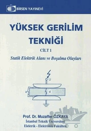 Yüksek Gerilim Tekniği Cilt: 1 – Muzaffer Özkaya – Birsen Yayınevi kitap kapağı