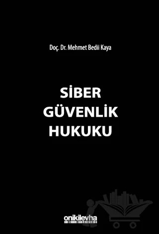 Siber Güvenlik Hukuku – Mehmet Bedii Kaya – On İki Levha Yayınları kitap kapağı