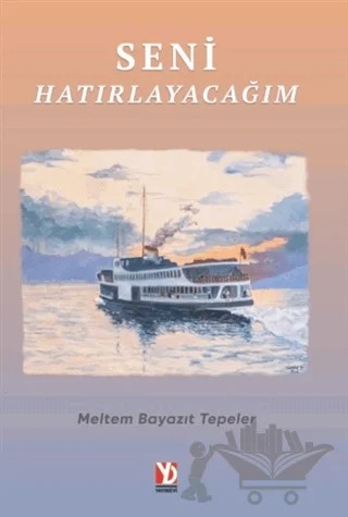 Seni Hatırlayacağım – Meltem Bayazıt Tepeler – Yazardan Direkt Yayınevi kitap kapağı