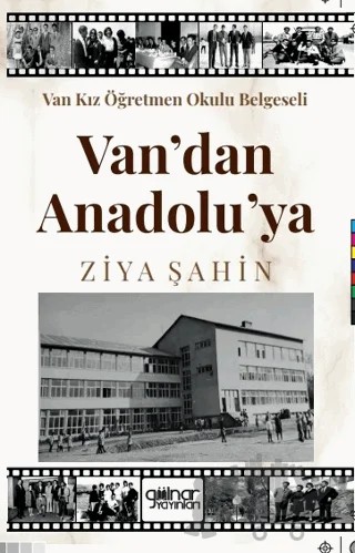 Van Kız Öğretmen Okulu Belgeseli Van’ Dan Anadolu’ Ya – Ziya Şahin – Gülnar Yayınları kitap kapağı