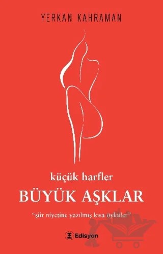 Küçük Harfler Büyük Aşklar – Yerkan Kahraman – Edisyon Kitap kitap kapağı