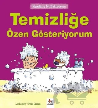 Kendime İyi Bakıyorum - Temizliğe Özen Gösteriyorum – Liz Gogerly – Almidilli kitap kapağı