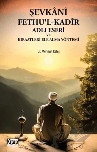 Şevkani Fethu'l-Kadir Adlı Eseri ve Kıraatleri Ele Alma Yöntemi – Mehmet Keleş – Kitap Dünyası Yayınları kitap kapağı