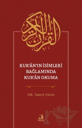 Kur'an'ın İsimleri Bağlamında Kur'an Okuma – Yakup Uzun – Fecr Yayınları kitap kapağı