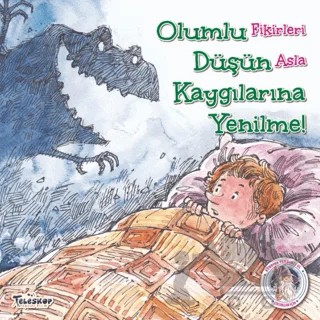 Olumlu Düşün Kaygılarına Yenilme - Kendine Yardımcı Ol – Kolektif – Teleskop Popüler Bilim kitap kapağı