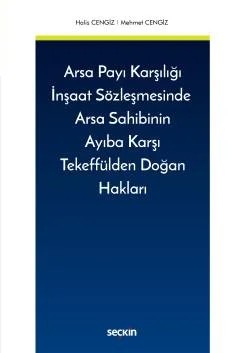 Arsa Payı Karşılığı İnşaat Sözleşmesinde Arsa Sahibinin Ayıba Karşı Tekeffülden Doğan Hakları – Halis Cengiz, Mehmet Cengiz – Seçkin Yayıncılık kitap kapağı