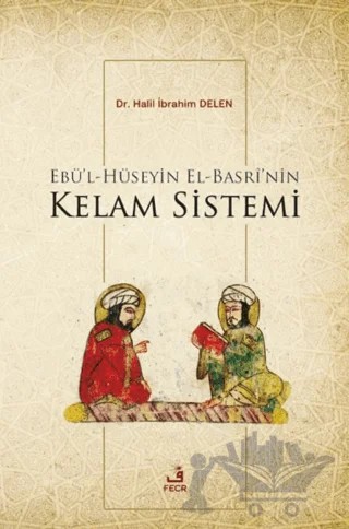 Ebü'l-Hüseyin el-Basri'nin Kelam Sistemi – Halil İbrahim Delen – Fecr Yayınları kitap kapağı