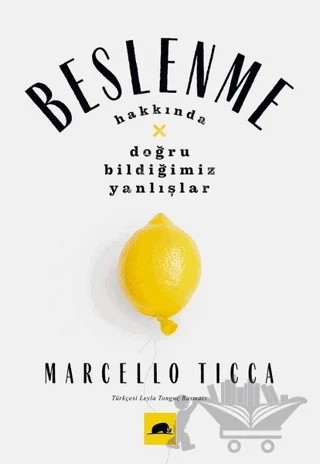Beslenme Hakkında Doğru Bildiğimiz Yanlışlar – Marcello Ticca – Kolektif Kitap kitap kapağı