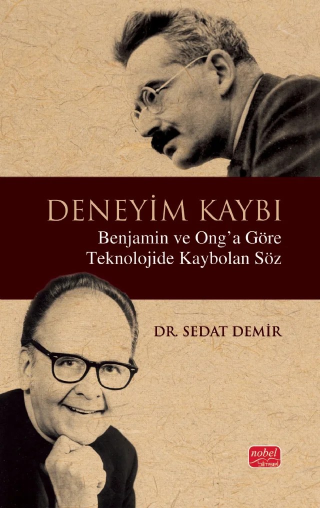 DENEYİM KAYBI - Benjamin ve Ong’a Göre Teknolojide Kaybolan Söz – Sedat Demir – Nobel Bilimsel Eserler kitap kapağı