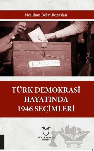 Türk Demokrasi Hayatında 1946 Seçimleri – Neslihan Bolat Bozaslan – Akademisyen Kitabevi kitap kapağı