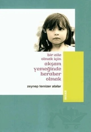 Bir Aile Olmak İçin Akşam Yemeğinde Beraber Olmak – Zeynep Temizer Atalar – Beyan Yayınları kitap kapağı