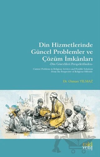 Din Hizmetlerinde Güncel Problemler ve Çözüm İmkanları – Osman Yılmaz – Eski Yeni Yayınları kitap kapağı